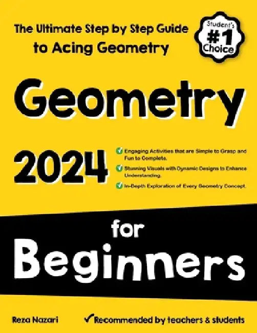Geometry for Beginners: The Ultimate Step by Step Guide to Acing Geometry by Reza Nazari