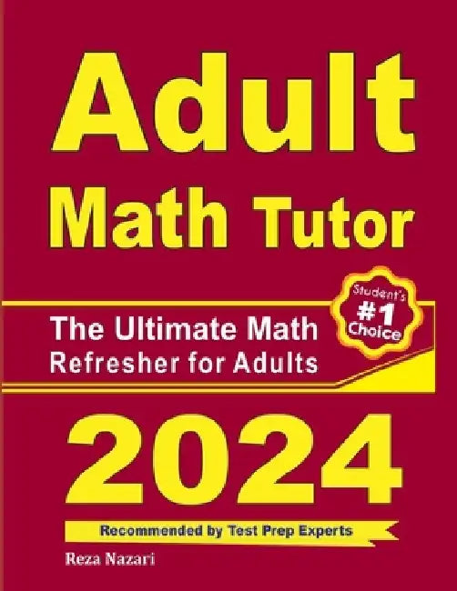 Adult Math Tutor: The Ultimate Math Refresher for Adults by Reza Nazari