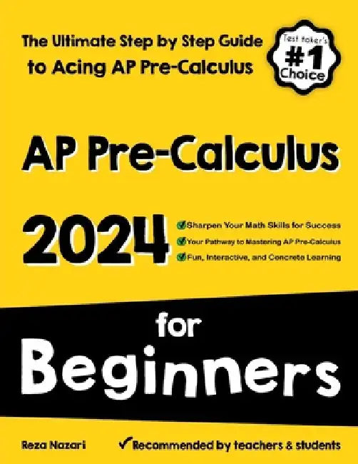 AP Pre-Calculus for Beginners: The Ultimate Step by Step Guide to Acing AP Precalculus by Reza Nazari