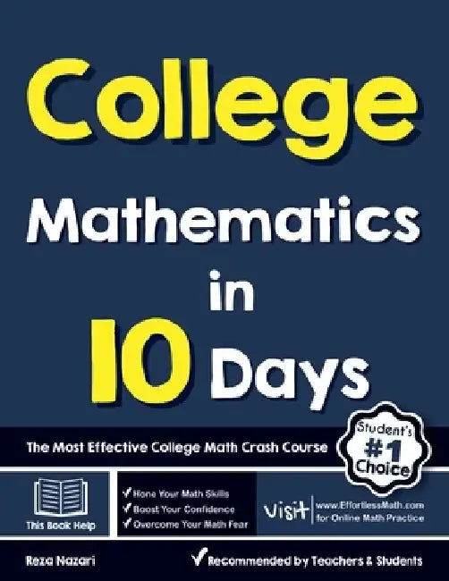 College Mathematics in 10 Days: The Most Effective College Math Crash Course by Reza Nazari