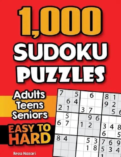 1,000 Sudoku Puzzles for Adults, Teens, and Seniors: Easy to Hard Sudoku Puzzles with Solutions by Reza Nazari