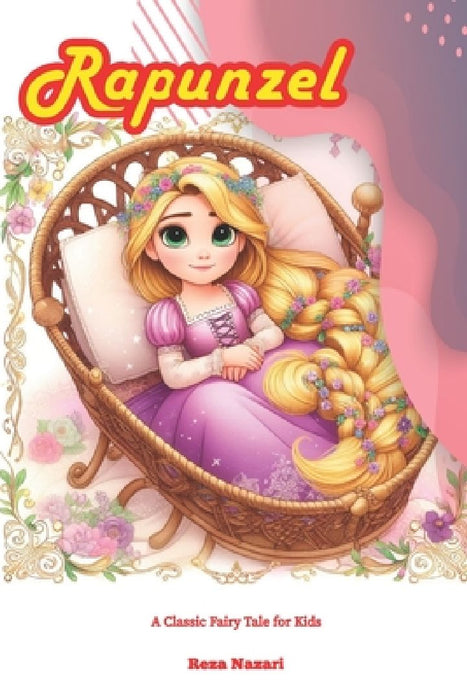 Rapunzel: A Classic Fairy Tale for Kids by Reza Nazari