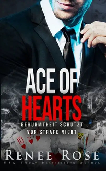 Ace of Hearts: Berühmtheit schützt vor Strafe nicht by Renee Rose