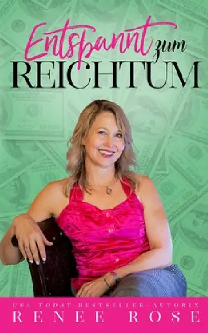 Entspannt zum Reichtum by Renee Rose