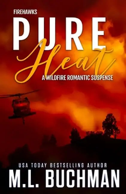 Pure Heat: a wildfire firefighter romantic suspense by M. L. Buchman