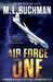 Air Force One: an action-adventure technothriller by M. L. Buchman