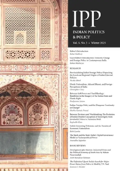 Indian Politics & Policy: Vol 5, No. 3, Winter 2025 by Rohan Mukherjee, Rahul Mukherji