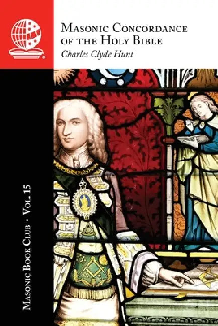 The Masonic Book Club, Vol. 15: Masonic Concordance of the Holy Bible by Charles C. Hunt