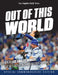 Out of This World: How the Los Angeles Dodgers Captured Back-To-Back World Series Championships by Los Angeles Daily News