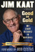 Jim Kaat: Good as Gold: My Eight Decades in Baseball by Jim Kaat