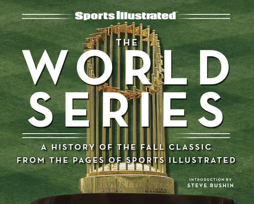 Sports Illustrated the Fall Classic: A History of the World Series by The Editors of Sports Illustrated