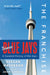 The Franchise: Toronto Blue Jays: A Curated History of the Jays by Keegan Matheson