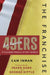 The Franchise: San Francisco 49ers: A Curated History of the Niners by Cam Inman