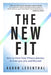 The New Fit: How to Own Your Fitness Journey After 40 by Aaron Leventhal