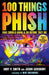 100 Things Phish Fans Should Know & Do Before They Die by Andy P. Smith