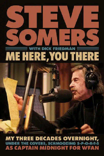 Me Here, You There: My Three Decades Overnight, Under the Covers, Schmoozing S-P-O-R-T-S as Captain Midnight for Wfan by Steve Somers, Dick Friedman, Jerry Seinfeld