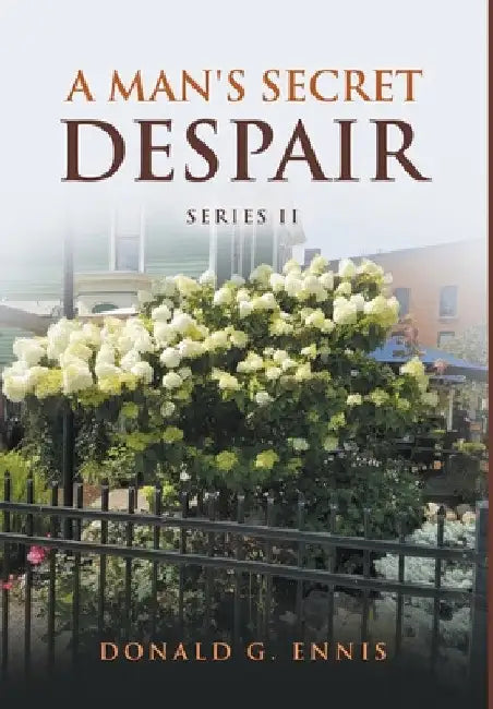 A Man's Secret Despair by Donald G. Ennis
