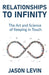Relationships to Infinity: The Art and Science of Keeping in Touch by Jason Levin