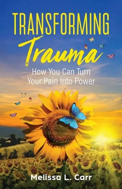Transforming Trauma by Melissa L. Carr