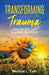 Transforming Trauma by Melissa L. Carr