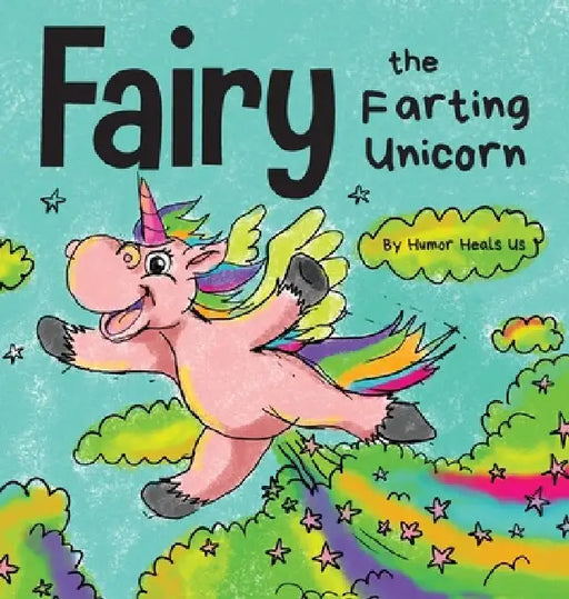 Fairy the Farting Unicorn: A Story About a Unicorn Who Farts by Heals Us, Humor