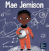 Mae Jemison: A Kid's Book About Reaching Your Dreams by Mary Nhin