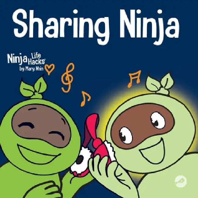 Sharing Ninja: A Children's' Book About Learning How to Share and Overcoming Selfish Behaviors by Mary Nhin