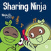 Sharing Ninja: A Children's' Book About Learning How to Share and Overcoming Selfish Behaviors by Mary Nhin