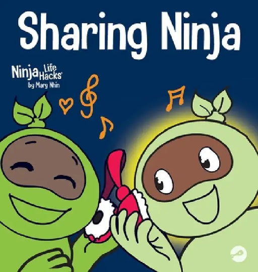 Sharing Ninja: A Children's' Book About Learning How to Share and Overcoming Selfish Behaviors by Mary Nhin