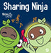 Sharing Ninja: A Children's' Book About Learning How to Share and Overcoming Selfish Behaviors by Mary Nhin