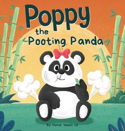 Poppy the Pooting Panda: A Funny Rhyming Read Aloud Story Book About a Panda Bear That Farts by Humor Heals Us