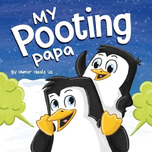 My Pooting Papa: A Funny Rhyming, Read Aloud Story Book for Kids and Adults About Farts, Perfect Father's Day Gift by Humor Heals Us