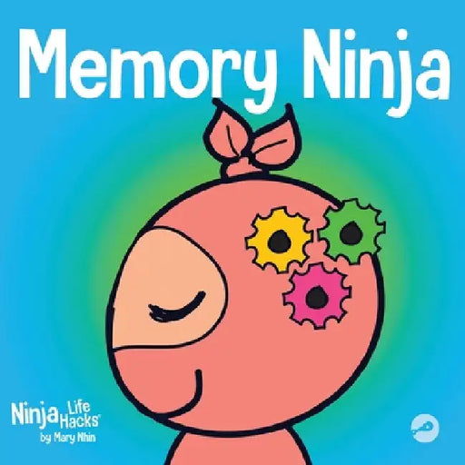 Memory Ninja: A Children's Book About Learning and Memory Improvement by Mary Nhin