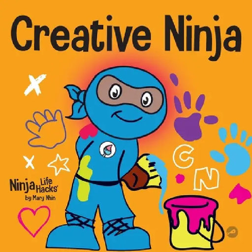 Creative Ninja: A STEAM Book for Kids About Developing Creativity by Mary Nhin