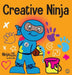 Creative Ninja: A STEAM Book for Kids About Developing Creativity by Mary Nhin