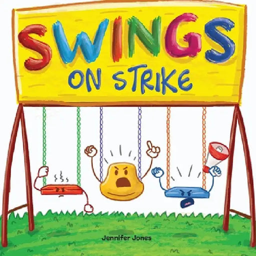Swings on Strike: A Funny, Rhyming, Read Aloud Kid's Book For Preschool, Kindergarten, 1st grade, 2nd grade, 3rd grade, 4th grade, or Early Readers by Jennifer Jones