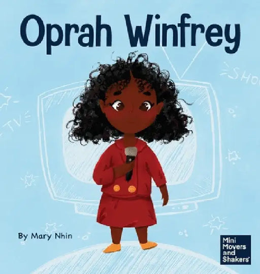 Oprah Winfrey: A Kid's Book About Believing in Yourself by Mary Nhin