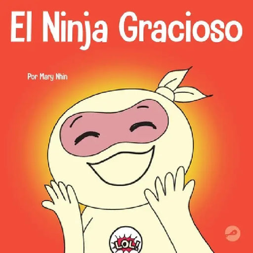 El Ninja Gracioso: Un libro infantil de adivinanzas y chistes toc toc by Mary Nhin
