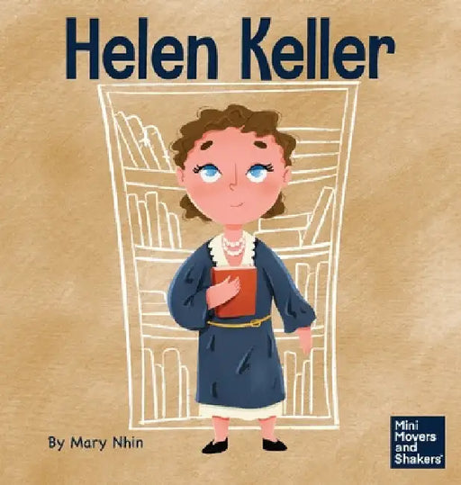 Helen Keller: A Kid's Book About Overcoming Disabilities by Mary Nhin
