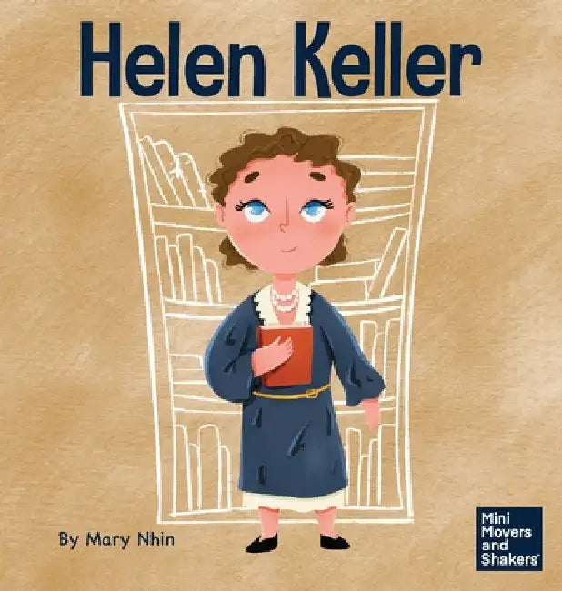 Helen Keller: A Kid's Book About Overcoming Disabilities by Mary Nhin