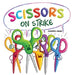 Scissors on Strike: A Funny, Rhyming, Read Aloud Kid's Book About Respect and Kindness for School Supplies by Jennifer Jones