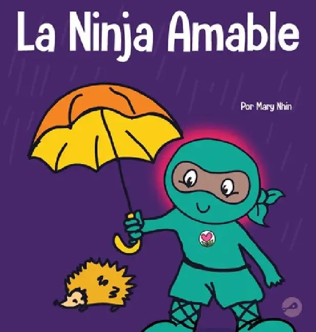 La Ninja Amable: Un libro para niños sobre la bondad by Mary Nhin