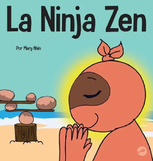 La Ninja Zen: Un libro para niños sobre la respiración consciente de las estrellas by Mary Nhin
