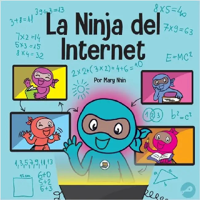 La Ninja del Internet: Un libro para niños sobre prácticas de aprendizaje virtual para el éxito de los estudiantes en línea by Nhin, Mary
