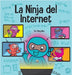 La Ninja del Internet: Un libro para niños sobre prácticas de aprendizaje virtual para el éxito de los estudiantes en línea by Nhin, Mary