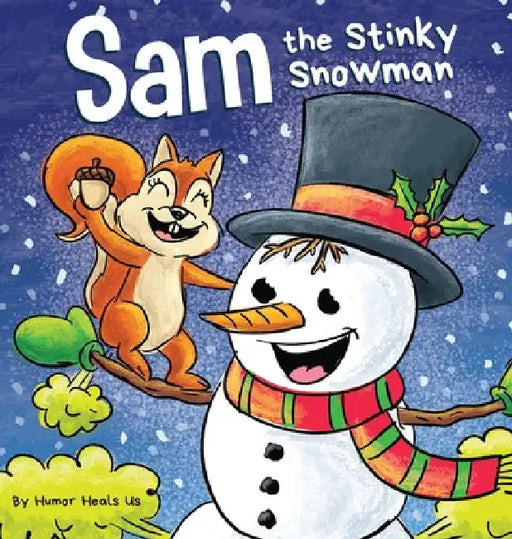 Sam the Stinky Snowman: A Funny Read Aloud Picture Book For Kids And Adults About Snowmen Farts and Toots by Humor Heals Us