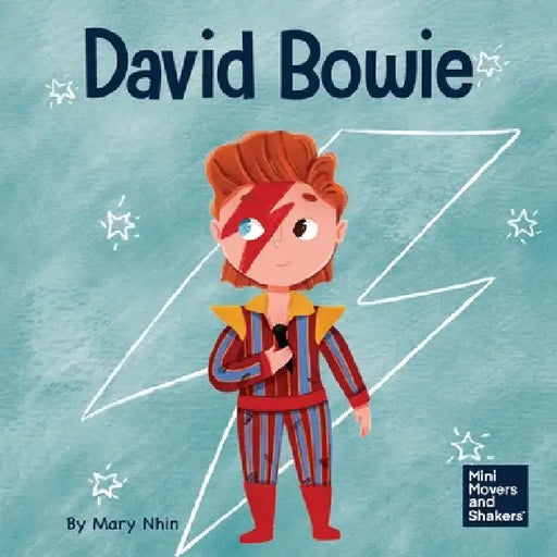 David Bowie: A Kid's Book About Looking at Change as Progress by Mary Nhin
