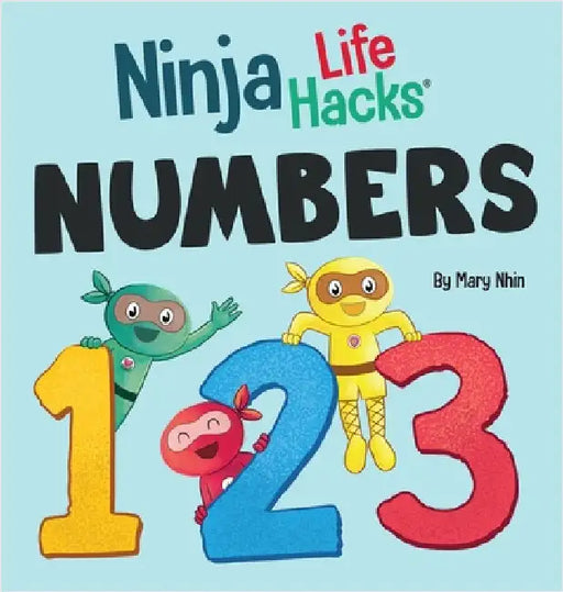 Ninja Life Hacks NUMBERS: Perfect Children's Book for Babies, Toddlers, Preschool About Counting and Numbers by Nhin, Mary
