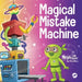 Magical Mistake Machine: A Children's Book About Failing Forward by Mary Nhin