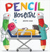 Pencil Hospital: A Story About Caring for Classroom Tools by Jones, Jennifer